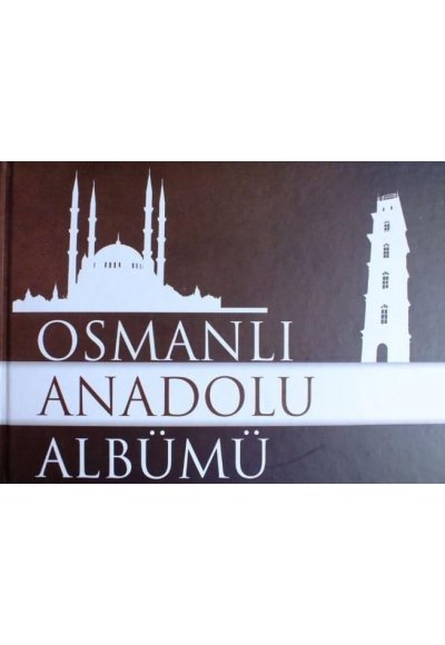 Osmanlı Anadolu Albümü 1299-1453