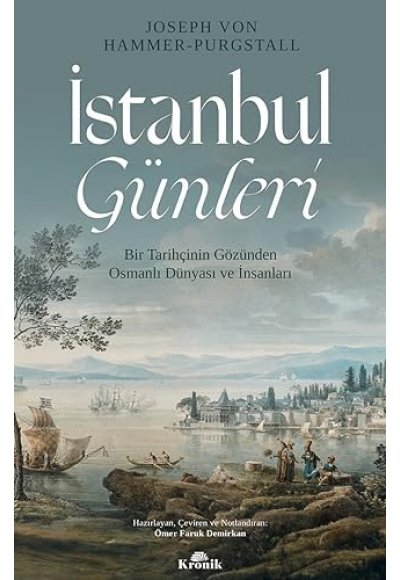 İstanbul Günleri: Bir Tarihçinin Gözünden Osmanlı Dünyası ve İnsanları