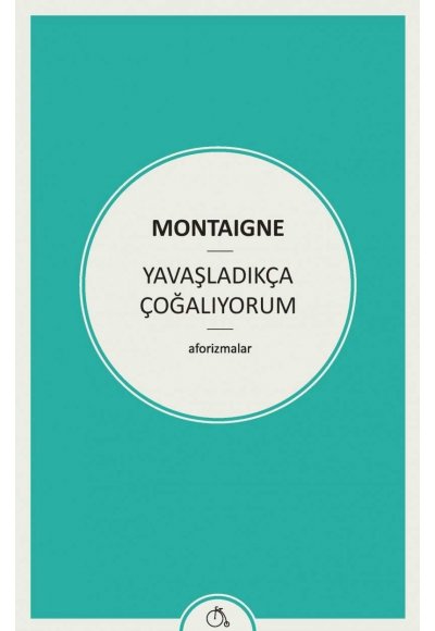 Yavaşladıkça Çoğalıyorum: Aforizmalar